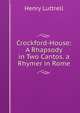 Crockford-House: A Rhapsody in Two Cantos. a Rhymer in Rome, Henry Luttrell 