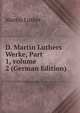 D. Martin Luthers Werke, Part 1, volume 2 (German Edition), Martin Luther 
