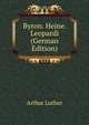 Byron. Heine. Leopardi (German Edition), Arthur Luther 