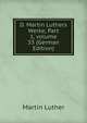 D. Martin Luthers Werke, Part 1, volume 33 (German Edition), Martin Luther 