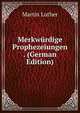 Merkwurdige Prophezeiungen . (German Edition), Martin Luther 