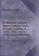 D. Martini Lutheri Opera Latina: Cont. Scropta Lutheri A. 1515, 1516, 1517, 1518 (Latin Edition), Martin Luther 