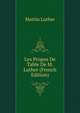 Les Propos De Table De M. Luther (French Edition), Martin Luther 
