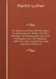 D. Martin Luthers Dichtungen in Gebundener Rede: Mit Den Notigen Anmerkungen Als Eine Festgabe Zum 31. Oktober 1892 Fur Alle Lutherfreunde (German Edition), Martin Luther 