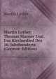 Martin Luther: Thomas Murner Und Das Kirchenlied Des 16. Jahrhunderts (German Edition), Martin Luther 