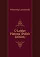 O Logice Platona (Polish Edition), Wincenty Lutosawski 