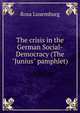 The crisis in the German Social-Democracy (The "Junius" pamphlet), Rosa Luxemburg 