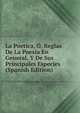 La Poetica, O, Reglas De La Poesia En General, Y De Sus Principales Especies (Spanish Edition), 
