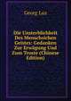 Die Unsterblichkeit Des Menschsichen Geistes: Gedanken Zur Erwagung Und Zum Troste (Chinese Edition), Georg Luz 