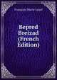 Bepred Breizad (French Edition), Francois-Marie Luzel 