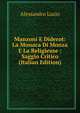 Manzoni E Diderot: La Monaca Di Monza E La Religieuse : Saggio Critico (Italian Edition), Alessandro Luzio 