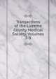Transactions of the Luzerne County Medical Society, Volumes 7-9, 