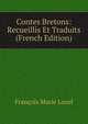 Contes Bretons: Recueillis Et Traduits (French Edition), Francois Marie Luzel 