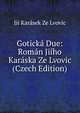 Goticka Due: Roman Jiiho Karaska Ze Lvovic (Czech Edition), Jii Karasek Ze Lvovic 