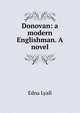 Donovan: a modern Englishman. A novel, Edna Lyall 