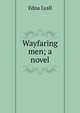 Wayfaring men; a novel, Edna Lyall 