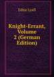 Knight-Errant, Volume 2 (German Edition), Edna Lyall 