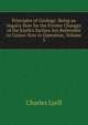 Principles of Geology: Being an Inquiry How for the Former Changes of the Earth's Surface Are Referrable to Causes Now in Operation, Volume 3, Lyell Charles 