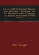 L'anciennet? De L'hommee Prouv?e Par La G?ologie Et Remarques Sur Les Th?ories Relatives ? L'origine Des Esp?ces Par Variation (French Edition), Lyell Charles 