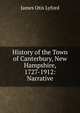 History of the Town of Canterbury, New Hampshire, 1727-1912: Narrative, James Otis Lyford 