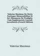 Valerius Maximus De Dictis Factisque Memorabilibus Et Jul. Obsequens De Prodigiis: Cum Supplementis Conradi Lycosthenis (French Edition), Valerius Maximus 