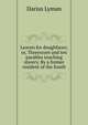 Leaven for doughfaces; or, Threescore and ten parables touching slavery. By a former resident of the South, Darius Lyman 