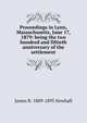 Proceedings in Lynn, Massachusetts, June 17, 1879: being the two hundred and fiftieth anniversary of the settlement, James R. 1809-1893 Newhall 