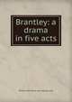 Brantley: a drama in five acts, William John. [from old catalog] Lynd 