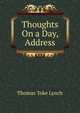 Thoughts On a Day, Address, Thomas Toke Lynch 