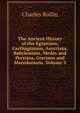 The Ancient History of the Egyptians, Carthaginians, Assyrians, Babylonians, Medes and Persians, Grecians and Macedonians, Volume 3, Charles Rollin 