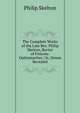 The Complete Works of the Late Rev. Philip Skelton, Rector of Fintona: Ophiomaches: Or, Deism Revealed, Philip Skelton 