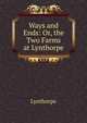 Ways and Ends: Or, the Two Farms at Lynthorpe, Lynthorpe 