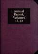 Annual Report, Volumes 13-22, 