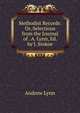 Methodist Records: Or, Selections from the Journal of . A. Lynn, Ed. by J. Stokoe, Andrew Lynn 