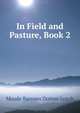 In Field and Pasture, Book 2, Maude Barrows Dutton Lynch 