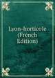 Lyon-horticole (French Edition), 