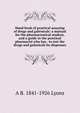 Hand book of practical assaying of drugs and galenicals: a manual for the pharmaceutical student, and a guide to the practical pharmacist who has . to test the drugs and galenicals he dispenses, A B. 1841-1926 Lyons 