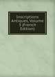 Inscriptions Antiques, Volume 3 (French Edition), 