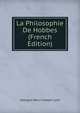 La Philosophie De Hobbes (French Edition), Georges Henri Joseph Lyon 