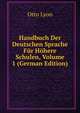 Handbuch Der Deutschen Sprache Fur Hohere Schulen, Volume 1 (German Edition), Otto Lyon 