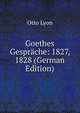 Goethes Gesprache: 1827, 1828 (German Edition), Otto Lyon 