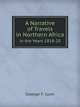 A Narrative of Travels in Northern Africa. in the Years 1818-20, George F. Lyon 