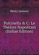 Pulcinella & C: Le Th??tre Napolitain (Italian Edition), Henry Lyonnet 