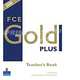 FCE Gold Plus. Teacher's Resource Book, Rawdon Wyatt, Jacky Newbrook, Judith Wilson 