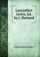 Lancashire Lyrics, Ed. by J. Harland, Lancashire Lyrics 