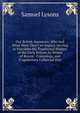 Our British Ancestors: Who and What Were They? an Inquiry Serving to Elucidate the Traditional History of the Early Britons by Means of Recent . Craniology, and Fragmentary Collateral Hist, Samuel Lysons 