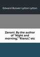 Zanoni. By the author of "Night and morning," "Rienzi," etc, Edward Bulwer Lytton 