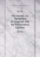 My novel; or, Varieties in English life by Pisistratus Caxton, Edward Bulwer Lytton 