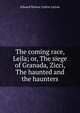 The coming race, Leila; or, The siege of Granada, Zicci, The haunted and the haunters, Edward Bulwer Lytton 