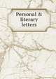 Personal & literary letters, 